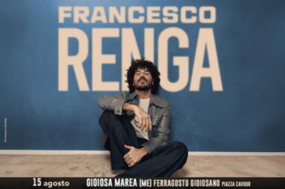 15 Agosto 2026 - Francesco Renga in concerto a Gioiosa Marea